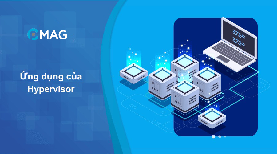 Những ứng dụng của Hypervisor