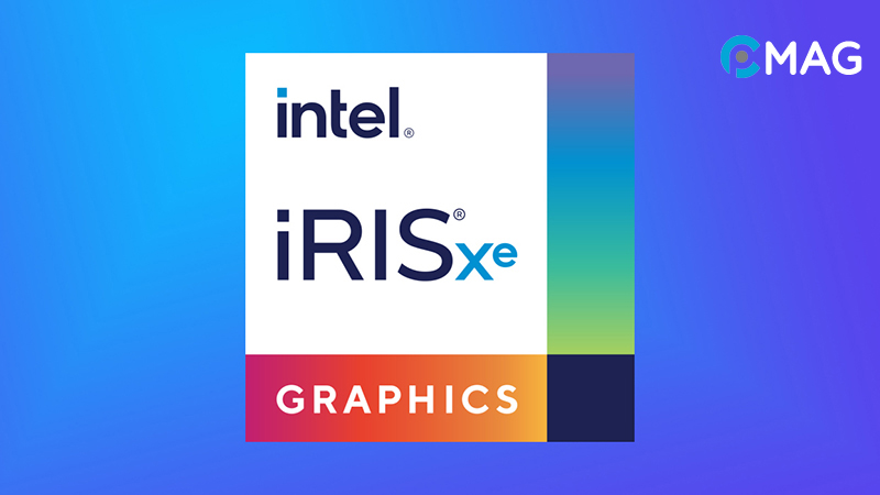 Intel Iris Xe Graphics là gì?